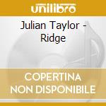 Julian Taylor - Ridge cd musicale