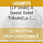 (LP Vinile) A Sweet Relief Tribute(Lp / Various vinile