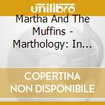 Martha And The Muffins - Marthology: In And Outtakes cd