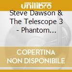 Steve Dawson & The Telescope 3 - Phantom Threshold cd