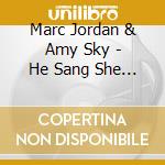 Marc Jordan & Amy Sky - He Sang She Sang cd