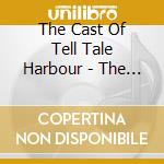 The Cast Of Tell Tale Harbour - The Songs Of Tell Tale Harbour cd