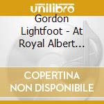 Gordon Lightfoot - At Royal Albert Hall (2 Cd) cd