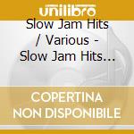 Slow Jam Hits / Various - Slow Jam Hits / Various cd
