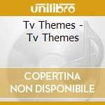 Tv Themes  - Tv Themes cd