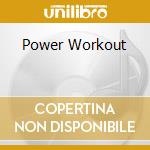 Power Workout cd musicale