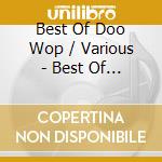 Best Of Doo Wop / Various - Best Of Doo Wop / Various cd musicale di Best Of Doo Wop / Various
