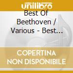 Best Of Beethoven / Various - Best Of Beethoven / Various cd musicale di Best Of Beethoven / Various