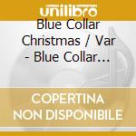Blue Collar Christmas / Var - Blue Collar Christmas / Var cd
