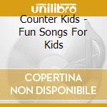 Counter Kids - Fun Songs For Kids cd