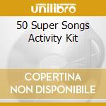 50 Super Songs Activity Kit cd