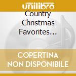 Country Christmas Favorites (Universal) / Various cd musicale