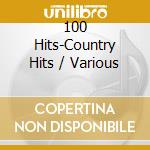 100 Hits-Country Hits / Various cd musicale