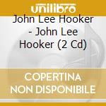 John Lee Hooker - John Lee Hooker (2 Cd) cd
