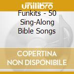 Funkits - 50 Sing-Along Bible Songs cd musicale