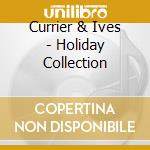 Currier & Ives - Holiday Collection cd musicale