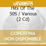 Hits Of The 50S / Various (2 Cd) cd musicale