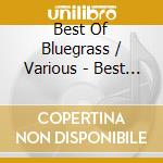 Best Of Bluegrass / Various - Best Of Bluegrass / Various cd musicale di Best Of Bluegrass / Various