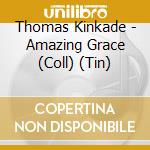 Thomas Kinkade - Amazing Grace (Coll) (Tin) cd
