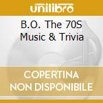 B.O. The 70S Music & Trivia cd