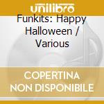 Funkits: Happy Halloween / Various cd