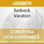 Redneck Vacation cd musicale