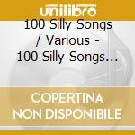 100 Silly Songs / Various - 100 Silly Songs / Various (3 Cd) cd musicale