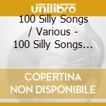 100 Silly Songs / Various - 100 Silly Songs / Various (3 Cd) cd