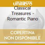 Classical Treasures - Romantic Piano cd musicale di Classical Treasures