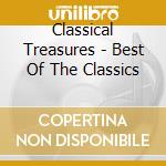Classical Treasures - Best Of The Classics cd musicale di Classical Treasures
