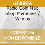 Radio Gold Malt Shop Memories / Various cd