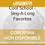 Cool School - Sing-A-Long Favorites cd