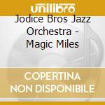 Jodice Bros Jazz Orchestra - Magic Miles cd