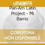 Pan-Am Latin Project - Mi Barrio cd