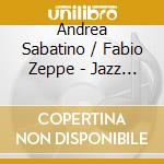 Andrea Sabatino / Fabio Zeppe - Jazz Experiences cd