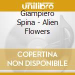 Giampiero Spina - Alien Flowers cd