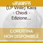 (LP Vinile) Kaos - Chiodi - Edizione Limitata vinile