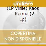 (LP Vinile) Kaos - Karma (2 Lp) lp vinile