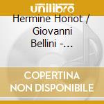 Hermine Horiot / Giovanni Bellini - Consobrinae cd
