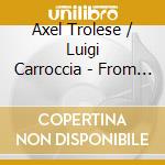 Axel Trolese / Luigi Carroccia - From Dante To Liszt cd