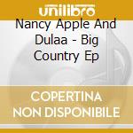 Nancy Apple And Dulaa - Big Country Ep cd