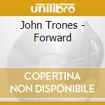 John Trones - Forward cd