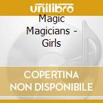 Magic Magicians - Girls cd musicale di Magic Magicians
