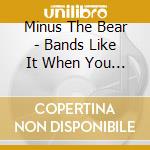 Minus The Bear - Bands Like It When You Yell Yar At Them cd musicale di MINUS THE BEAR