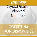 Crystal Skulls - Blocked Numbers cd