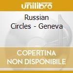 Russian Circles - Geneva cd musicale di Circles Russian