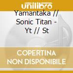 Yamantaka // Sonic Titan - Yt // St cd musicale di Yamantaka // Sonic Titan