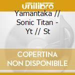 Yamantaka // Sonic Titan - Yt // St cd