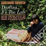 (LP Vinile) Guantanamo Baywatch - Darling.. It's Too Late