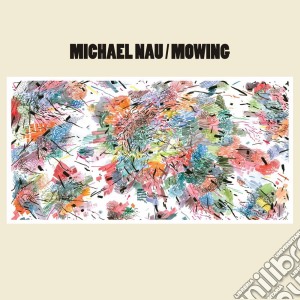 (LP Vinile) Michael Nau - Mowing lp vinile di Michael Nau